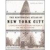 The Historical Atlas Of New York City by Eric Homberger