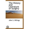 The History And Literature Of Surgery door John S. Billings
