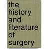 The History And Literature Of Surgery door John S. 1838-1913 Billings