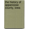 The History Of Appanoose County, Iowa by Chicago Western Historical Co