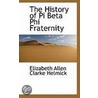 The History Of Pi Beta Phi Fraternity door Elizabeth Allen Clarke Helmick