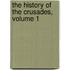 The History Of The Crusades, Volume 1
