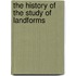 The History Of The Study Of Landforms