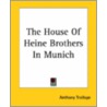 The House Of Heine Brothers In Munich door Trollope Anthony Trollope