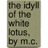 The Idyll Of The White Lotus, By M.C.