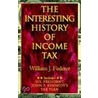 The Interesting History of Income Tax door William J. Federer