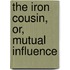 The Iron Cousin, Or, Mutual Influence