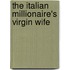 The Italian Millionaire's Virgin Wife