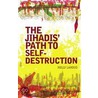 The Jihadis' Path To Self-Destruction door Nelly Lahoud