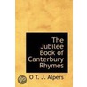 The Jubilee Book Of Canterbury Rhymes by Oscar Thorwald Johan Alpers