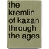 The Kremlin of Kazan Through the Ages