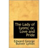 The Lady Of Lyons; Or, Love And Pride door Edward George Bulwer Lytton