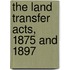 The Land Transfer Acts, 1875 And 1897