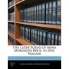 The Later Poems Of Anna Morrison Reed door Anna Medora Morrison Reed