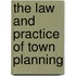 The Law And Practice Of Town Planning