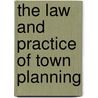 The Law And Practice Of Town Planning door Statutes Great Britain Laws