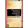 The Law Of Personal Injuries In Mines door Edward Joseph White