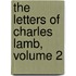 The Letters Of Charles Lamb, Volume 2
