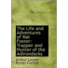 The Life And Adventures Of Nat Foster door Arthur Lester Byron-Curtiss