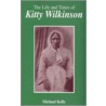 The Life And Times Of Kitty Wilkinson by Michael Kelly