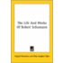 The Life And Works Of Robert Schumann