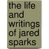 The Life And Writings Of Jared Sparks
