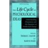 The Life Cycle Of Psychological Ideas by Thomas C. Dalton