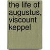 The Life Of Augustus, Viscount Keppel by Thomas Keppel