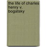 The Life Of Charles Henry V. Bogatsky door Samuel Macauley Jackson