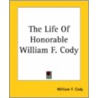 The Life Of Honorable William F. Cody door William F. Cody
