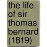 The Life Of Sir Thomas Bernard (1819) door James Baker