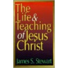 The Life and Teaching of Jesus Christ door James S. Stewart