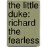 The Little Duke: Richard The Fearless