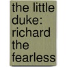 The Little Duke: Richard The Fearless door Charlotte Mary Yonge