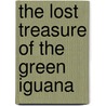 The Lost Treasure Of The Green Iguana door Rossell Judith