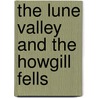The Lune Valley And The Howgill Fells door W.R. Mitchell