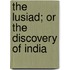 The Lusiad; Or the Discovery of India
