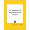 The Magism And Regeneration Of Nature door Louis Claude St Martin