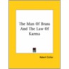 The Man Of Brass And The Law Of Karma door Robert Collier