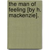 The Man Of Feeling [By H. Mackenzie]. by Henry Mackenzie