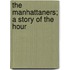 The Manhattaners; A Story Of The Hour