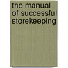 The Manual Of Successful Storekeeping door William Rowland Hotchkin