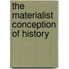 The Materialist Conception Of History door G.V. Plekhanov