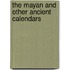 The Mayan And Other Ancient Calendars