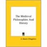 The Medieval Philosophies And History by A. Wautier D'Aygalliers