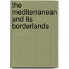 The Mediterranean And Its Borderlands door Joel Cook