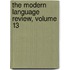 The Modern Language Review, Volume 13