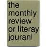 The Monthly Review Or Literay Jouranl by Several Hands