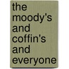 The Moody's And Coffin's And Everyone door Moody Marilyn R.