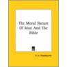 The Moral Nature Of Man And The Bible door P.A. Chadbourne